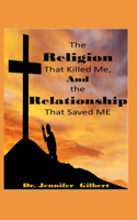 Religion that Killed Me and the Relationship that Saved Me!