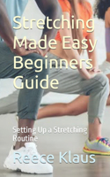 Stretching Made Easy Beginners Guide: Setting Up a Stretching Routine