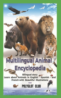 Multilingual Animal Encyclopedia: Learn about Animals in English- Spanish-and French with Beautiful Illustrations