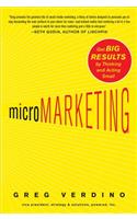 MicroMarketing: Get Big Results by Thinking and Acting Small