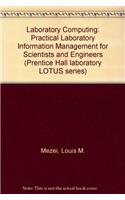 Laboratory Computing: Practical Laboratory Information Management for Scientists and Engineers (Prentice Hall laboratory LOTUS series)