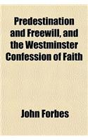 Predestination and Freewill, and the Westminster Confession of Faith