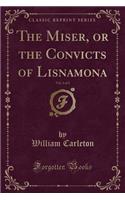 The Miser, or the Convicts of Lisnamona, Vol. 2 of 2 (Classic Reprint)