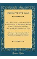 The Ordinances of the Mayor and City Council of Baltimore, Passed at the Extra Session in 1831, and at the January Session, 1832: To Which Is Annexed, Sundry Acts of Assembly, Passed December Session, 1831, a List of the Officers of the Corporation