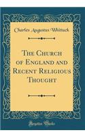 The Church of England and Recent Religious Thought (Classic Reprint)