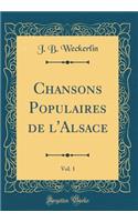 Chansons Populaires de l'Alsace, Vol. 1 (Classic Reprint)