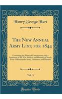 The New Annual Army List, for 1844, Vol. 5: Containing the Dates of Commissions, and a Statement of the War Services and Wounds of Nearly Every Officer in the Army, Ordnance, and Marines (Classic Reprint)