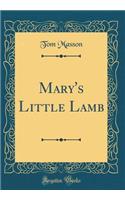 Mary's Little Lamb (Classic Reprint)