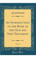 An Introduction to the Book of the Old and New Testament, Vol. 14 (Classic Reprint)