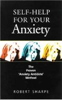 Self-Help for Your Anxiety: The Proven Anxiety Antidote Method