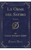 Le Orme del Satiro: Romanzo (Classic Reprint)