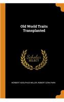Old World Traits Transplanted