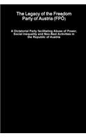 Legacy of the Freedom Party of Austria (FPÖ) - A Dictatorial Party facilitating Abuse of Power, Social Inequality and Neo-Nazi Activities in the Republic of Austria