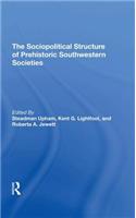 The Sociopolitical Structure Of Prehistoric Southwestern Societies