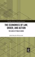 The Economics of Law, Order, and Action