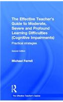 The Effective Teacher's Guide to Moderate, Severe and Profound Learning Difficulties (Cognitive Impairments)