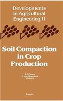 Soil Compaction in Crop Production: Volume 11(Volume 11 Developments in Agricultural Engineering)