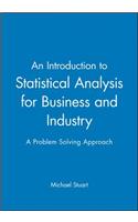 Introduction to Statistical Analysis for Business and Industry: A Problem Solving Approach