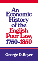 Economic History of the English Poor Law, 1750-1850