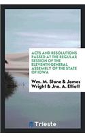 Acts and Resolutions Passed at the Regular Session of the Eleventh General Assembly of the State of Iowa