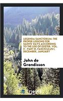 Legenda Sanctorum: The Proper Lessons for Saints' Days According to the Use of Exeter. Vol. II - Part III, fasciculus I, December, January