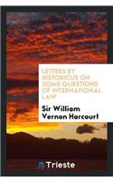Letters by Historicus on Some Questions of International Law