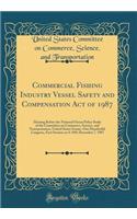 Commercial Fishing Industry Vessel Safety and Compensation Act of 1987: Hearing Before the National Ocean Policy Study of the Committee on Commerce, Science, and Transportation, United States Senate, One Hundredth Congress, First Session on S. 849;: Hearing Before the National Ocean Policy Study of the Committee on Commerce, Science, and Transportation, United States Senate, One Hundredth Congre