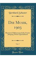 Die Musik, 1903, Vol. 7
