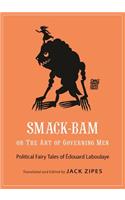 Smack-Bam, or the Art of Governing Men: Political Fairy Tales of Édouard Laboulaye