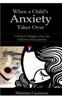 When a Child's Anxiety Takes Over: A Mother's Struggle to Save Her Child from Emetophobia