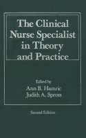 The Clinical Nurse Specialist in Theory and Practice
