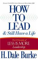 How to Lead and Still Have a Life: The 8 Principles of Less Is More Leadership