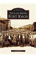 Land Before Fort Knox