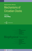 Mechanisms of Circadian Clocks: (Biophysical Society)