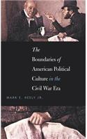 Boundaries of American Political Culture in the Civil War Era