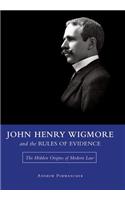 John Henry Wigmore and the Rules Of Evidence