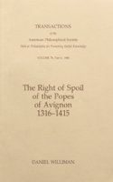 Right of Spoil of the Popes of Avignon, 1316-1415: Transactions, American Philosophical Society (Vol. 78, Part 6)