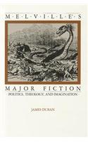 Melville's Major Fiction: Politics, Theology, and Imagination