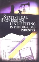 Statistical Regression Line-Fitting in the Oil and Gas Industry: A Descriptive Guide With Microsoft Excel Examples