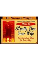 How to Really Love Your Wife