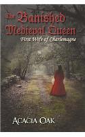 Banished Medieval Queen: First Wife of Charlemagne