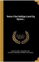Reise I Det Hellige Land Og Syrien...