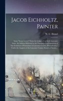 Jacob Eichholtz, Painter; Some 