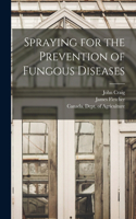 Spraying for the Prevention of Fungous Diseases [microform]