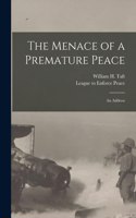 The Menace of a Premature Peace