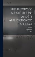 Theory of Substitutions and its Application to Algebra