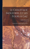 Chauffage Industriel Et Les Fours À Gaz