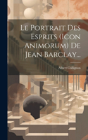 Portrait Des Esprits (icon Animorum) De Jean Barclay...