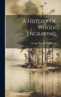 History of Wood-Engraving