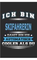 Ich bin Skifahrerin Damit bin ich automatisch cooler als du: Notizbuch, Notizblock, Geburtstag Geschenk Buch mit 110 linierten Seiten